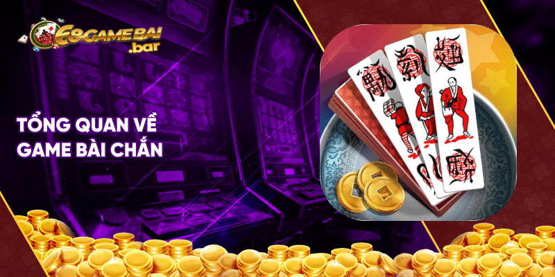 Cách chơi chắn: Hướng dẫn, luật chơi cơ bản từ A đến Z Tổng quan về game bài chắn
