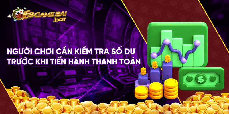 Hướng dẫn rút tiền 68 Game Bài nhanh trong 2 phút Người chơi cần kiểm tra số dư trước khi tiến hành thanh toán