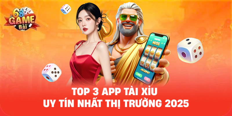 Top 3 App Tài Xỉu Uy Tín Nhất Thị Trường Năm 2025